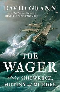 The Wager- A Tale of Shipwreck, Mutiny and Murder